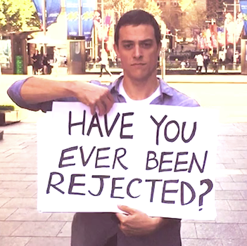 VIDEO: Have you ever been rejected?